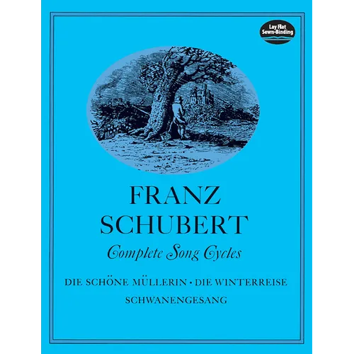 Complete Song Cycles: Die Schöne Müllerin, Die Winterreise, Schwanengesang