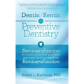 Demin/Remin in Preventive Dentistry: Demineralization By Foods, Acids, And Bacteria, And How To Counter Using Remineralization