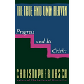 The True and Only Heaven: Progress and Its Critics