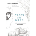 Cases and Maps: A Christian Introduction to Philosophy