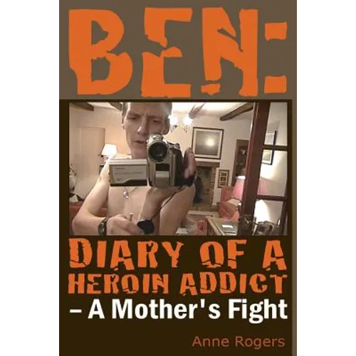 Ben Diary of A Heroin Addict