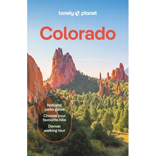 Lonely Planet Colorado: Plan the Trip of a Lifetime Detailed Itineraries & Maps Insider Tips Covers Denver, Boulder, Rocky Mountain National Park and