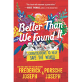 Better Than We Found It: Conversations to Help Save the World