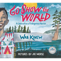 Go Show the World: A Celebration of Indigenous Heroes