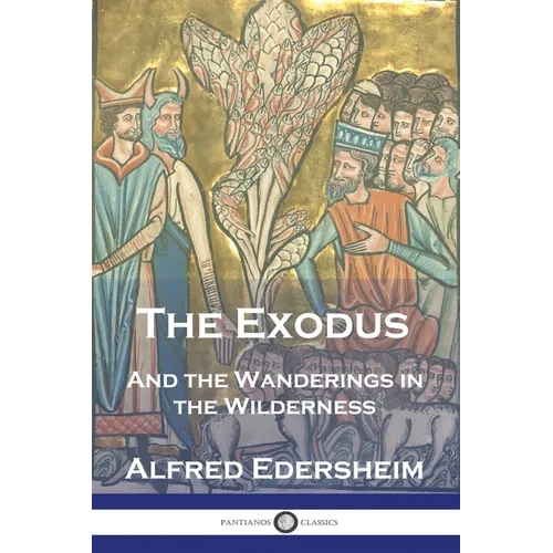 The Exodus: And the Wanderings in the Wilderness