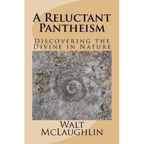 A Reluctant Pantheism: Discovering the Divine in Nature