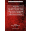 Comparative International Perspectives on Education and Social Change in Developing Countries and Indigenous Peoples in Developed Countries