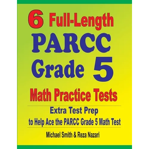 6 Full-Length PARCC Grade 5 Math Practice Tests: Extra Test Prep to Help Ace the PARCC Grade 5 Math Test