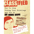 Classified: How to Stop Hiding Your Privilege and Use It for Social Change!