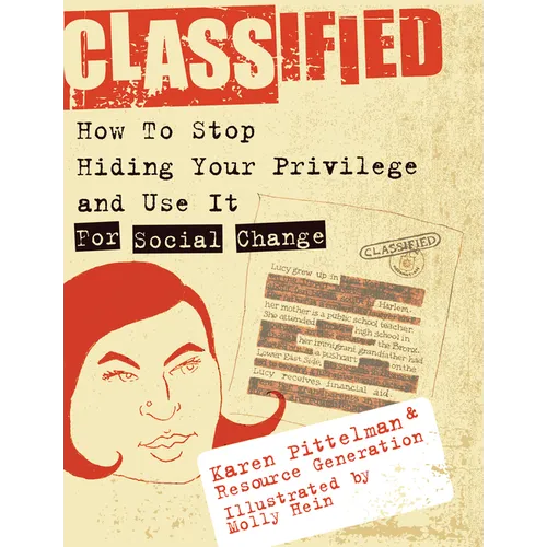 Classified: How to Stop Hiding Your Privilege and Use It for Social Change!