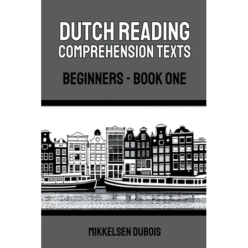 Dutch Reading Comprehension Texts: Beginners - Book One