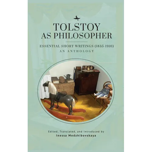 Tolstoy as Philosopher. Essential Short Writings: An Anthology