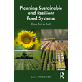 Planning Sustainable and Resilient Food Systems: From Soil to Soil