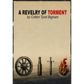 A Revelry of Torment: Second Edition