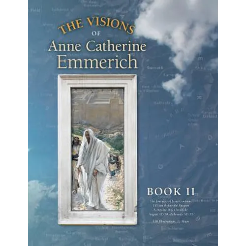 The Visions of Anne Catherine Emmerich (Deluxe Edition): Book II