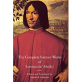 The Complete Literary Works of Lorenzo de' Medici, "The Magnificent"
