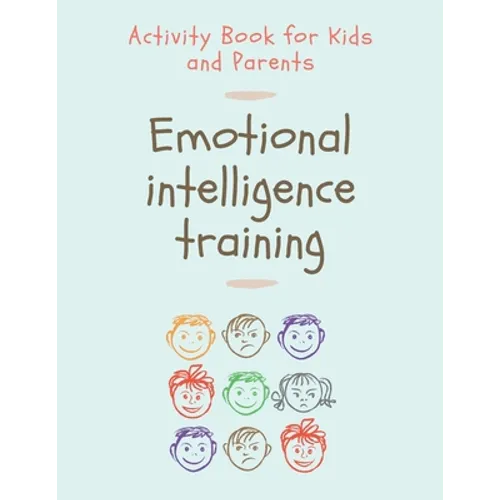 Emotional Intelligence Training: Activity Book for Kids and Parents