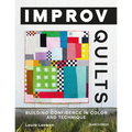 Improv Quilts: Building Confidence in Color and Technique