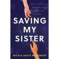 Saving My Sister: How I Created Meaning from Addiction and Loss