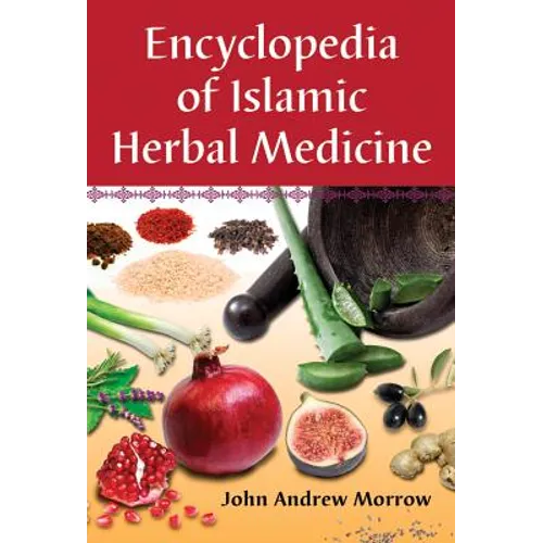 Encyclopedia of Islamic Herbal Medicine