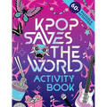 Kpop Saves the World Activity Book: 60+ Puzzles & Activities!