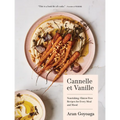 Cannelle Et Vanille: Nourishing, Gluten-Free Recipes for Every Meal and Mood