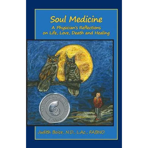 Soul Medicine: A Physician's Reflections on Life, Love, Death and Healing