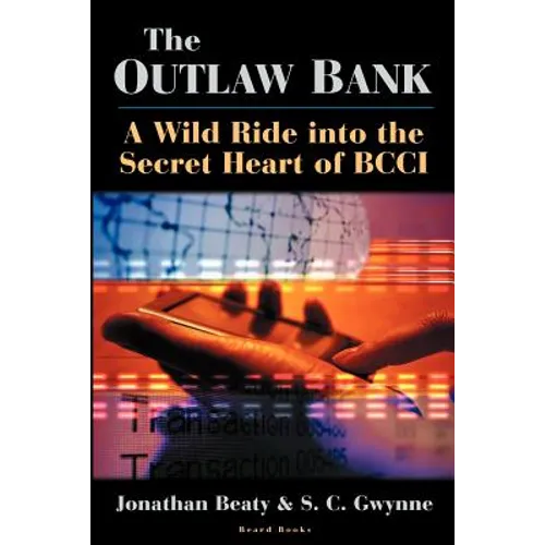The Outlaw Bank: A Wild Ride Into the Secret Heart of Bcci