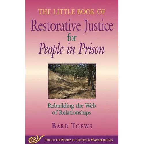 The Little Book of Restorative Justice for People in Prison: Rebuilding the Web of Relationships