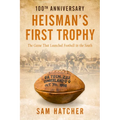 Heisman's First Trophy: The Game that Launched Football In the South