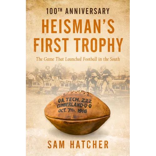 Heisman's First Trophy: The Game that Launched Football In the South