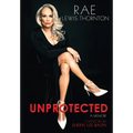 Unprotected: A Memoir