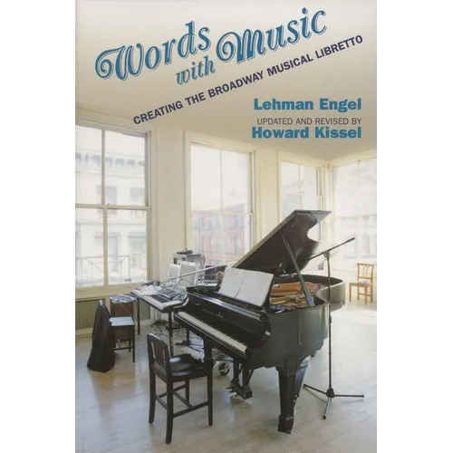Words with Music: Creating the Broadway Musical Libretto
