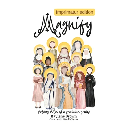 Magnify: pursuing virtue as a feminine genius