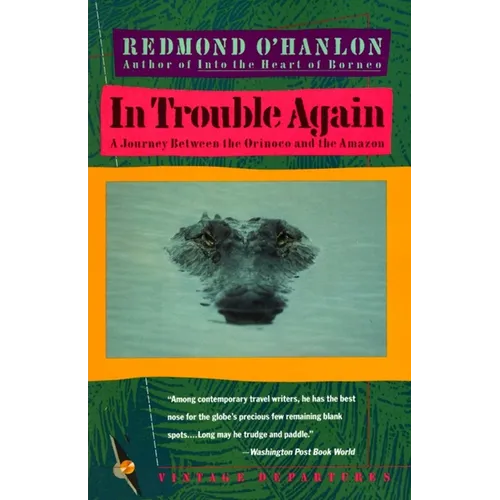 In Trouble Again: A Journey Between Orinoco and the Amazon