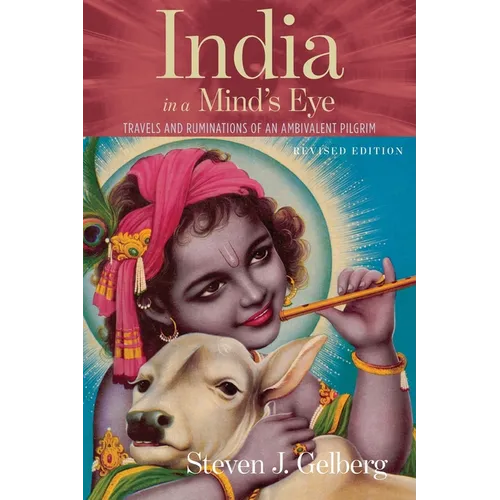 India in a Mind's Eye: Travels and Ruminations of an Ambivalent Pilgrim