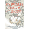 How To Explain Christmas To Chickens