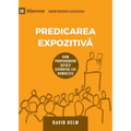 Expositional Preaching / Predicarea Expozitivă: How We Speak God's Word Today