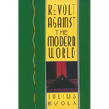 Revolt Against the Modern World: Politics, Religion, and Social Order in the Kali Yuga