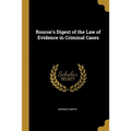 Roscoe's Digest of the Law of Evidence in Criminal Cases