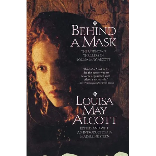 Behind a Mask: The Unknown Thrillers of Louisa May Alcott