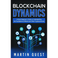 Blockchain Dynamics: A Quick Beginner's Guide on Understanding the Foundations of Bitcoin and Other Cryptocurrencies
