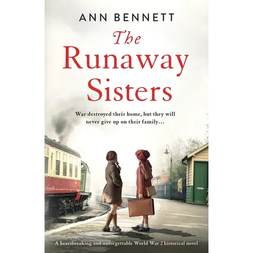 The Runaway Sisters: A heartbreaking and unforgettable World War 2 historical novel