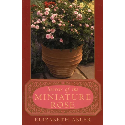 The Secrets of the Miniature Rose