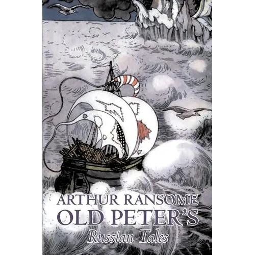 Old Peter's Russian Tales by Arthur Ransome, Fiction, Animals - Dragons, Unicorns & Mythical
