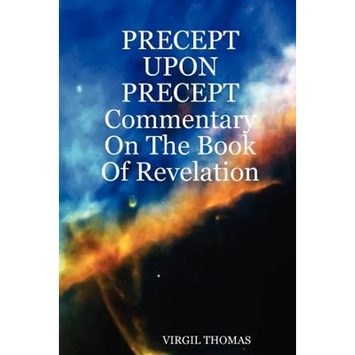 Precept Upon Precept Commentary on the Book of Revelation