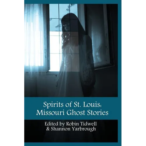 Spirits of St. Louis: Missouri Ghost Stories