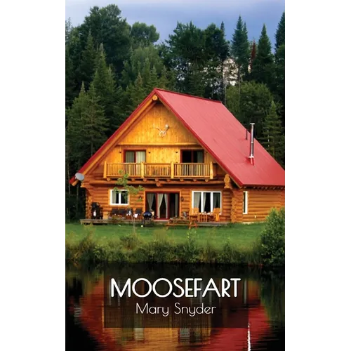 Moosefart: A Man, a Woman, and a Shattered Dream
