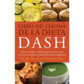 Libro de Cocina de la Dieta Dash: Recetas Rapidas Y Deliciosas Para Perder Peso, Prevenir La Diabetes Y Reducir La Presion Sanguinea (Spanish-Language