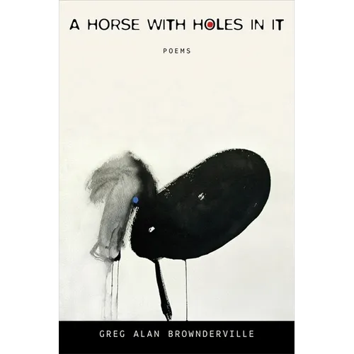 A Horse with Holes in It: Poems